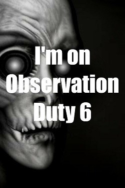 I'm on Observation Duty 6 (2023)