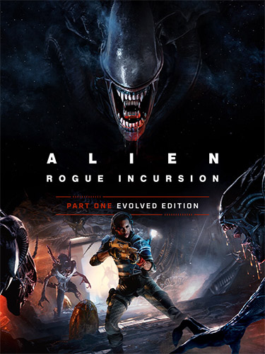 Alien: Rogue Incursion Evolved Edition / RePack