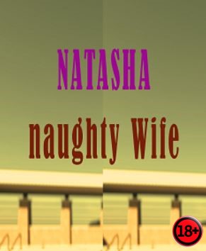 Natasha Naughty Wife (Rus/Eng) (2024)