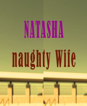 Natasha Naughty Wife (Rus/Eng) (2024)