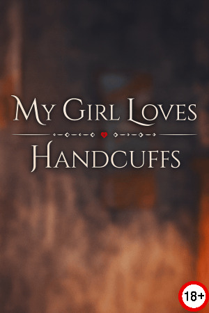 My Girl Loves Handcuffs (Rus/Eng) (2025)