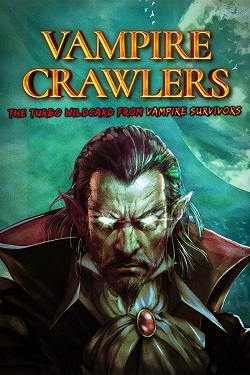 Vampire Crawlers: The Turbo Wildcard from Vampire Survivors / Portable