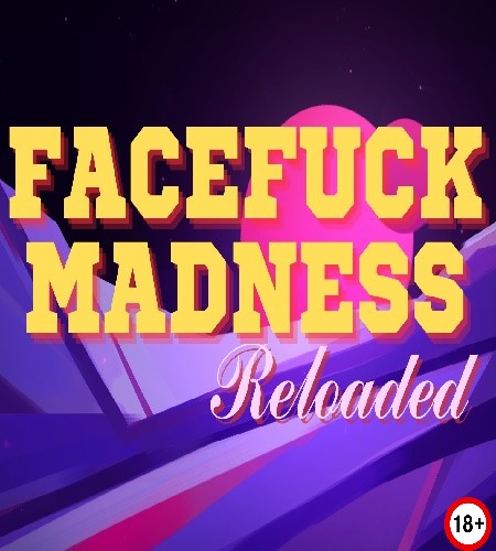 Facefuck Madness Reloaded (Eng) (2024)