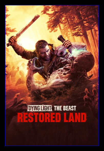 Dying Light: The Beast Restored Land - Definitive Edition / RePack от Canek77