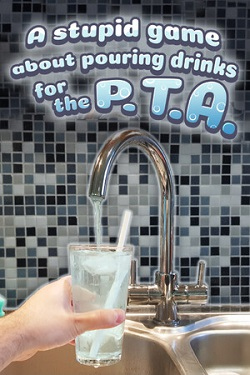 A stupid game about pouring drinks for the P.T.A. / Portable