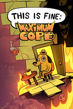 This Is Fine: Maximum Cope / Portable