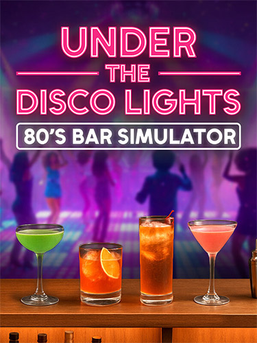 Under the Disco Lights: 80's Bar Simulator / RePack