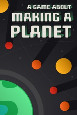A Game About Making A Planet / Portable