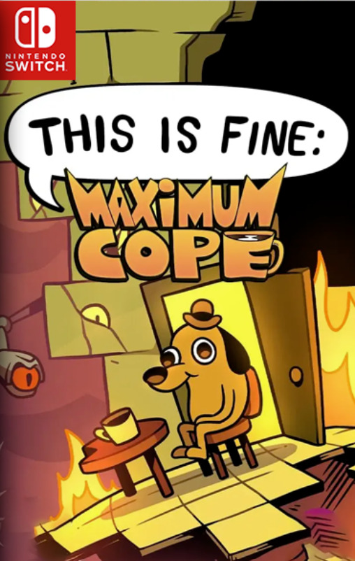 [Switch] This is Fine Maximum Cope