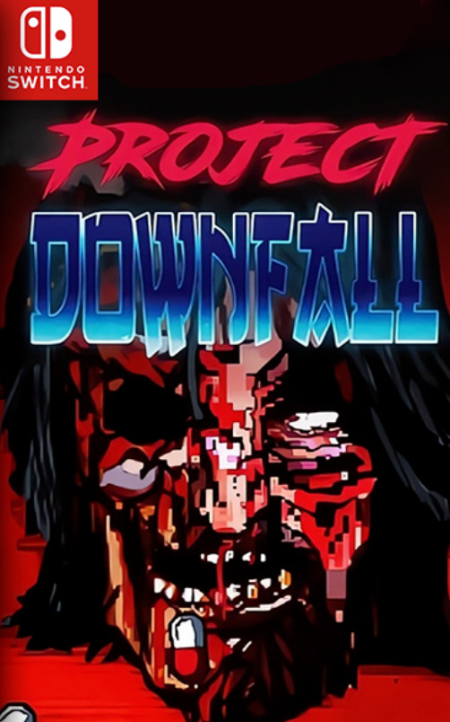 [Switch] Project Downfall