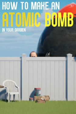 How to Make an Atomic Bomb in Your Garden / Portable