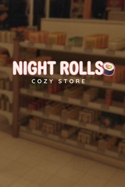 Night Rolls Cozy Store / ISO